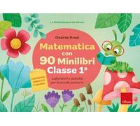 Matematica con 90 minilibri. Classe 1. Laboratori e attività per la scuola primaria