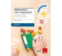 Matematica con i mattoncini. Laboratori e attività per la scuola primaria