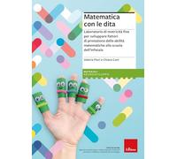 Matematica con le dita. Laboratorio di motricità fine per sviluppare fatto...