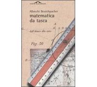 Matematica da tasca. Dall'abaco allo zero