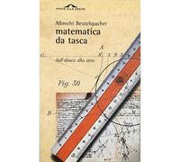 Matematica da tasca. Dall'abaco allo zero