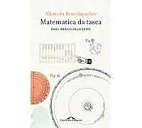 Matematica da tasca. Dall'abaco allo zero. Nuova ediz.