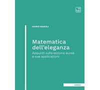 Matematica dell'eleganza. Appunti sulla sezione aurea e sue applicazioni