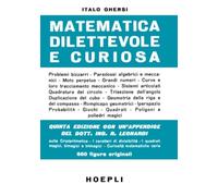 Matematica dilettevole e curiosa: Quinta edizione con un'appendice del dott. Ing. R. Leonardi