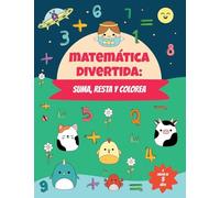 Matemática divertida: suma, resta y colorea: Libro para colorear por números de actividades matemáticas para niños y niñas a partir de 5 Años