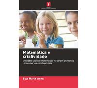 Matemática e criatividade: Descobrir talentos matemáticos no jardim de infância - incentivar na escola primária
