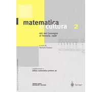 Matematica e Cultura 2: Atti del Convegno di Venezia, 1998 Supplemento A Lettera Matematica Pristem 30: Vol. 2