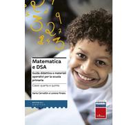 Matematica e DSA. Guida didattica e materiali operativi per la scuola primaria.