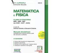 Matematica e fisica. Classi di concorso A20-A26-A27 (ex A038-A047-A049). Manuale disciplinare completo per le prove scritte e orali dei concorsi a cattedra. Con espansione online
