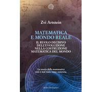 Matematica e mondo reale. Il ruolo decisivo dell'evoluzione nella costruzi...