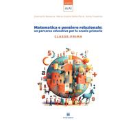 Matematica e pensiero relazionale: un percorso educativo per la scuola pri...