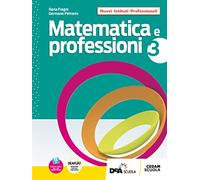 Matematica e professioni. Con UdA interdisciplinari per il triennio. Per le Scuole superiori. Con e-book. Con espansione online (Vol. 3)