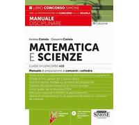 Matematica e scienze. i concorso A28. Manuale di preparazione ai concorsi a cattedra. Con espansioni online