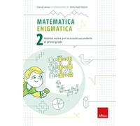 Matematica enigmatica. Attività estive per la scuola secondaria di primo grado (Vol. 2)