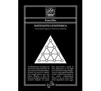 Matematica esoterica. Numerologia pitagorica e ghematrie cabalistiche