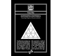 Matematica esoterica. Numerologia pitagorica e ghematrie cabalistiche