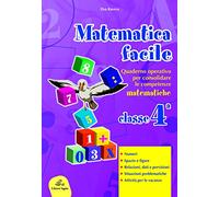 Matematica facile. Quaderno operativo per consolidare le competenze matematiche con attività per il ripasso estivo. Per la 4ª classe elementare