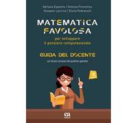 Matematica favolosa. Per sviluppare il pensiero computazionale. Guida del docente. Per la 3 lementare