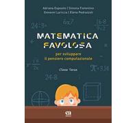 Matematica favolosa. Per sviluppare il pensiero computazionale. Per la 3ª classe elementare