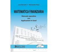 Matematica Finanziaria. Manuale operativo con Applicazioni in Excel