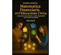MATEMATICA FINANZIARIA PER L’EDUCAZIONE CIVICA: Competenze economiche e scelte responsabili per la scuola secondaria