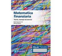 Matematica finanziaria Teoria, esempi ed esercizi. Ediz. Mylab