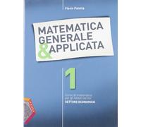 Matematica generale & applicata. Per gli Ist. tecnici. Con espansione online (Vol. 1)