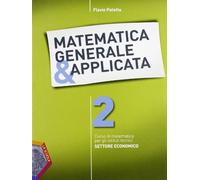 Matematica generale & applicata. Per gli Ist. tecnici. Con espansione online (Vol. 2)