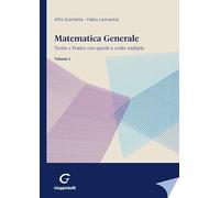 Matematica generale. Teoria e pratica con quesiti a scelta multipla (Vol. 1)
