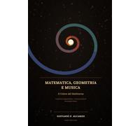Matematica, Geometria e Musica: il Colore del Multiverso: Un quaderno di approfondimento - estensione postuma di Ri-visitando l'Universo