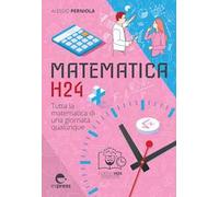 Matematica h24. Tutta la matematica di una giornata qualunque