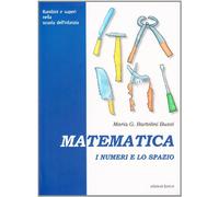 Matematica. I numeri e lo spazio - [Edizioni Junior]