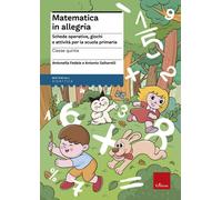 Matematica in allegria. Schede operative, giochi e attività per l
