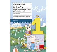 Matematica in allegria. Schede operative, giochi e attività per la scuola ...
