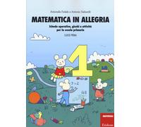 Matematica in allegria. Schede operative, giochi e attività per la scuola primar