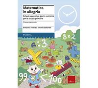 Matematica in allegria. Schede operative, giochi e attività per la scuola ...