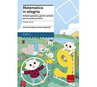 Matematica in allegria. Schede operative, giochi e attività per la scuola primaria. Per la 3ª classe elementare