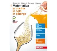 Matematica in cucina. Per le Scuole superiori. Con aggiornamento online (Vol. 1)