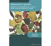 Matematica in giardino. Quaderno di laboratorio per le classi della scuola secondaria di I grado
