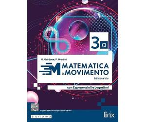 Matematica in movimento. Ediz. blu alfa. Con Esponenziali e Logaritmi. Per il triennio delle Scuole superiori. Con e-book. Con espansione online