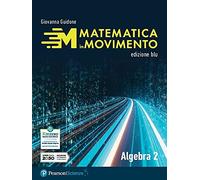 Matematica in movimento. Ediz. blu. Algebra. Per il primo biennio delle Scuole superiori. Con e-book. Con espansione online (Vol. 2)
