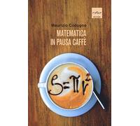 Matematica in pausa caffè. Nuova ediz.