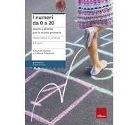 Matematica in pratica. Giochi e attività per la scuola primaria. 6-8 anni. Vol. 1: I numeri da 0 a 20.