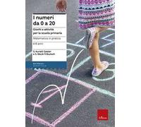 Matematica in pratica. Giochi e attività per la scuola primaria. 6-8 anni. Vol. 1: I numeri da 0 a 20.