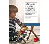 Matematica in pratica per bambini con autismo. Attività su forme, categorie, sequenze, primi numeri e uso del denaro