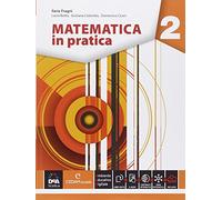 Matematica in pratica. Per le Scuole superiori. Con e-book. Con espansione online (Vol. 2)