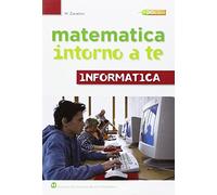 Matematica intorno a te. Informatica. Per la Scuola media. Con CD-ROM (Vol. 1)