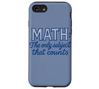 Matematica L'unico soggetto che conta divertente insegnante design Custodia per iPhone SE (2020) / 7/8