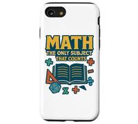 Matematica L'unico soggetto che conta divertente insegnante design Custodia per iPhone SE (2020) / 7/8