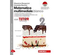 Matematica multimediale.bianco. Tutor di matematica. Con fascicolo costruire competenze di matematica. Per le Scuole superiori. Con e-book. Con espansione online (Vol. 2)